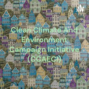Clean Climate And Environment Campaign Initiative (CCAECI)