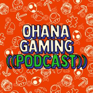 Ohana Gaming Podcast