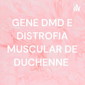 GENE DMD E DISTROFIA MUSCULAR DE DUCHENNE