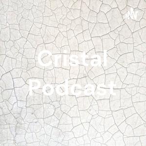 Cristal Podcast