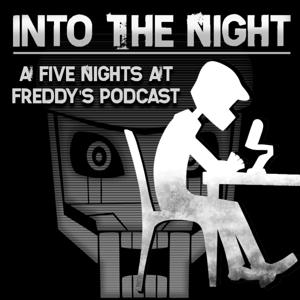 Into the Night: A FNaF Podcast by Nick Black