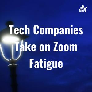 Tech Companies Take on Zoom Fatigue