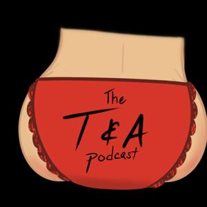 The T&A Podcast by Jason Roach and Sam Hall