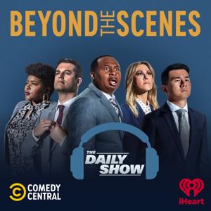Beyond the Scenes from The Daily Show by Comedy Central & iHeartPodcasts