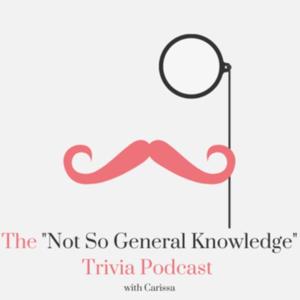 The "Not So General Knowledge" Trivia Podcast