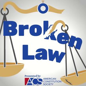Broken Law by American Constitution Society
