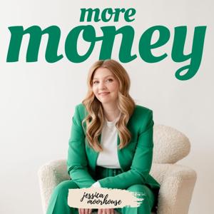 More Money Podcast by Jessica Moorhouse