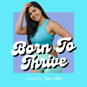 Born to Thrive Podcast by Alex Allen
