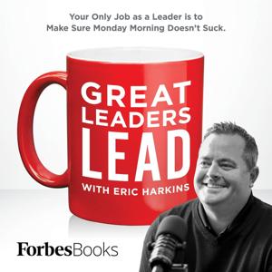 Great leaders LEAD by Eric Harkins
