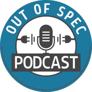 Out of Spec Podcast by outofspecpodcast