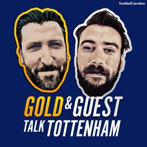 Gold and Guest Talk Tottenham by Reach Podcasts