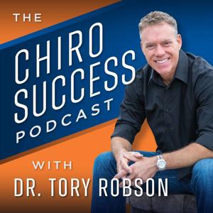 Chiro Success Podcast with Dr. Tory Robson by Dr. Tory Robson