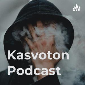 Kasvoton Podcast by Kim Kasvoton