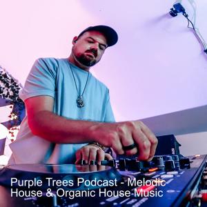 Purple Trees Podcast - Melodic House & Organic House Music