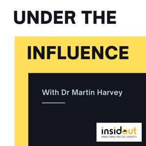 Under the Influence with Martin Harvey by Martin Harvey