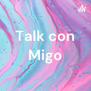 Talk con Migo