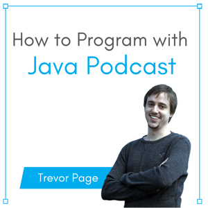 How to Program with Java Podcast by Trevor Page: Java Guru | Programmer | Teacher