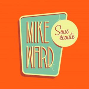 Mike Ward Sous Écoute by Mike Ward