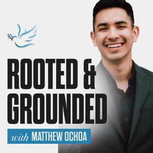 Rooted and Grounded with Matthew