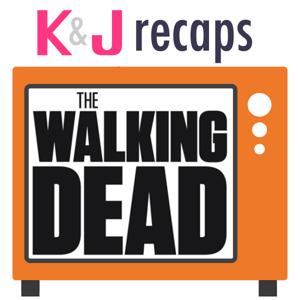 K&J Recaps: The Walking Dead