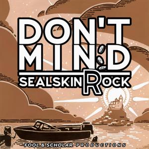 Don't Mind by Fool and Scholar Productions