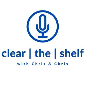 Clear the Shelf with Chris & Chris by Chris Grant & Chris Racic