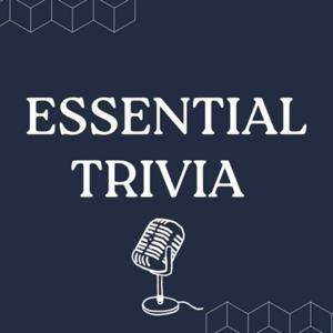 Essential Trivia by The Essential Trivia Podcast
