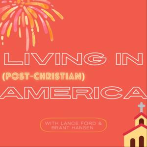 Living In Post-Christian America by Brant Hansen & Lance Ford