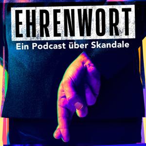 Ehrenwort - Ein Podcast über Skandale by Ehrenwort