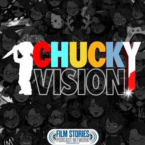 ChuckyVision - A Chucky Podcast by Film Stories