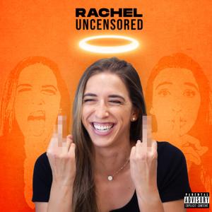 Rachel Uncensored by Rachel Ballinger