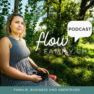 flow family Podcast - Familie, Business und Abenteuer.