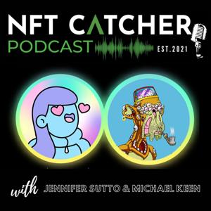 NFT Catcher Podcast by Michael Keen & Jennifer Sutto