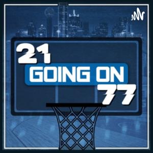 21 Going On 77-A Podcast about the Dallas Mavs and the NBA. by 21goingon77