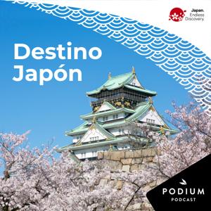 Destino Japón by Podium Podcast