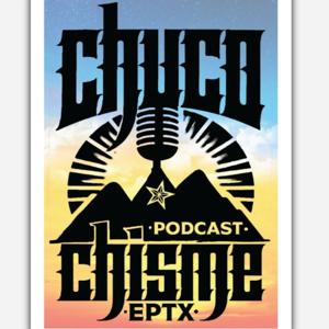 Chuco Chisme Podcast