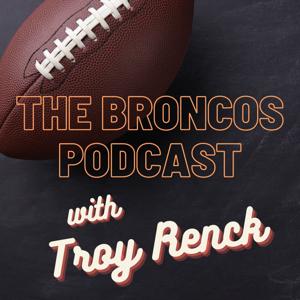 The Broncos Podcast with Troy Renck by Mile High Sports