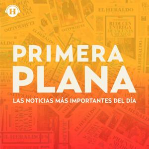 Primera Plana: Noticias by Heraldo Podcast