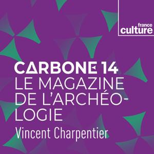 Carbone 14, le magazine de l'archéologie by France Culture