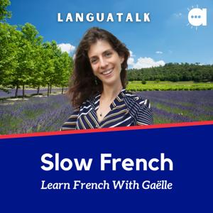 LanguaTalk Slow French: Learn French With Gaëlle | French podcast for A2 & above by LanguaTalk