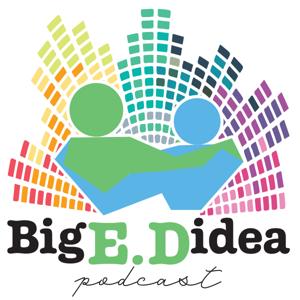 The Big E.D idea Podcast