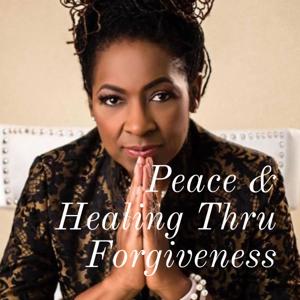 Peace & Healing Thru Forgiveness
