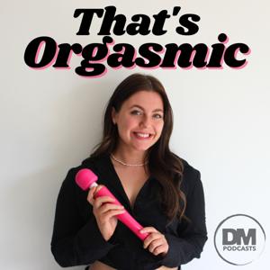 That's Orgasmic with Sexologist Emily Duncan by Emily Duncan