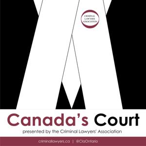 Canada's Court: Oral Arguments from the SCC by Criminal Lawyers' Association