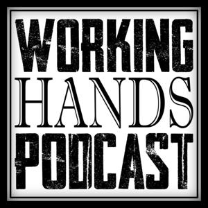 Working Hands Podcast by Working Hands Podcast