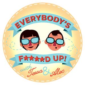 Everybody's F'ed Up: the podcast