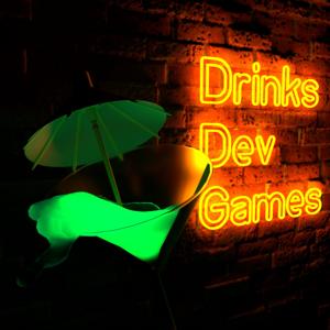 Drinks, Dev, Games