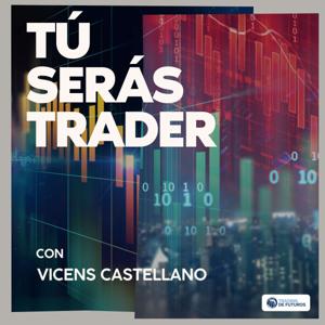 Tú Serás Trader con Vicens Castellano by tradingdefuturos.com