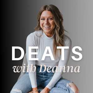 DEATS with Deanna:  Discussions around Food & Entrepreneurship by Deanna Wolfe
