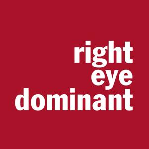 Right Eye Dominant by Nick Tauro Jr.